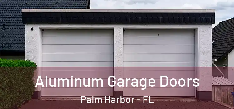  Aluminum Garage Doors Palm Harbor - FL
