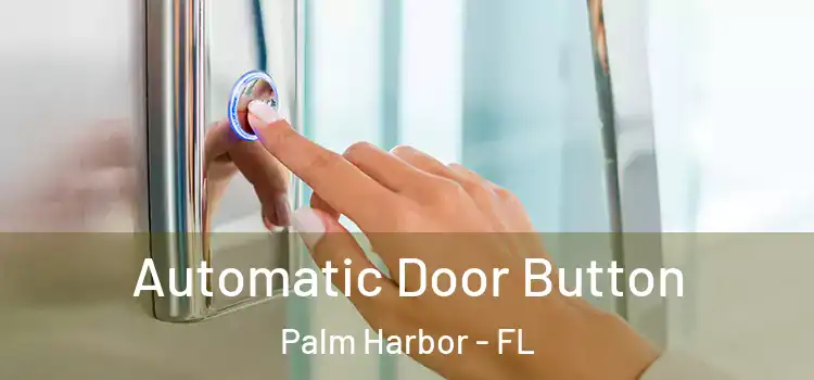 Automatic Door Button Palm Harbor - FL