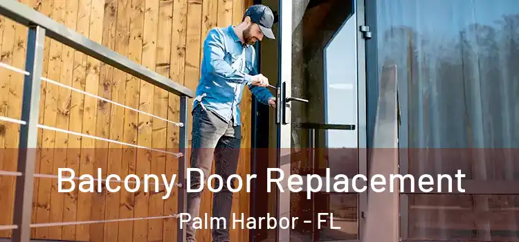  Balcony Door Replacement Palm Harbor - FL