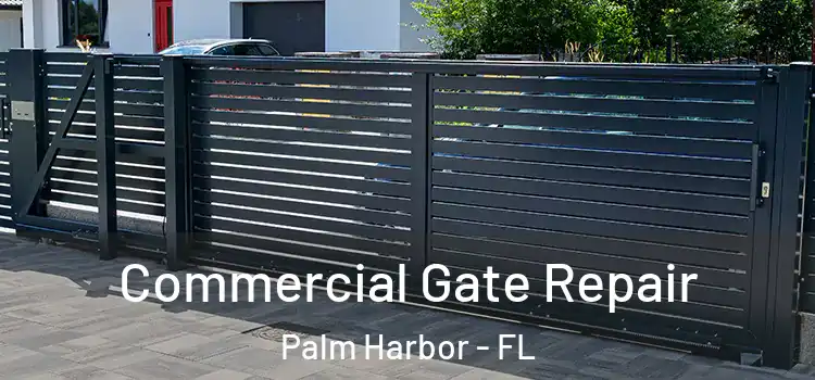 Commercial Gate Repair Palm Harbor - FL