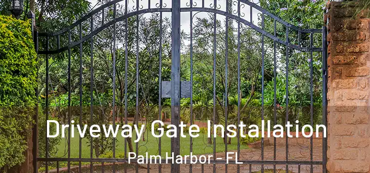 Driveway Gate Installation Palm Harbor - FL