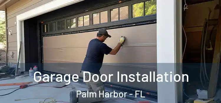  Garage Door Installation Palm Harbor - FL