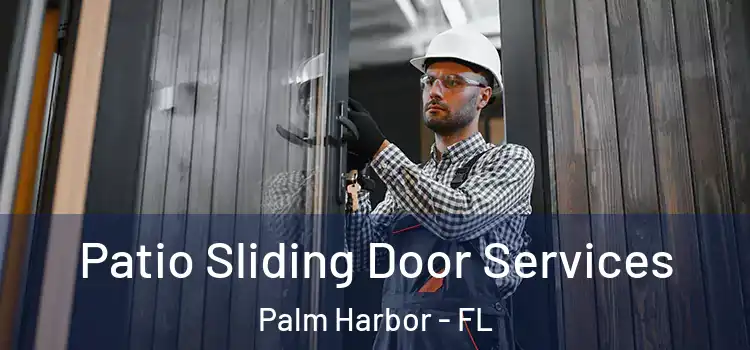 Patio Sliding Door Services Palm Harbor - FL