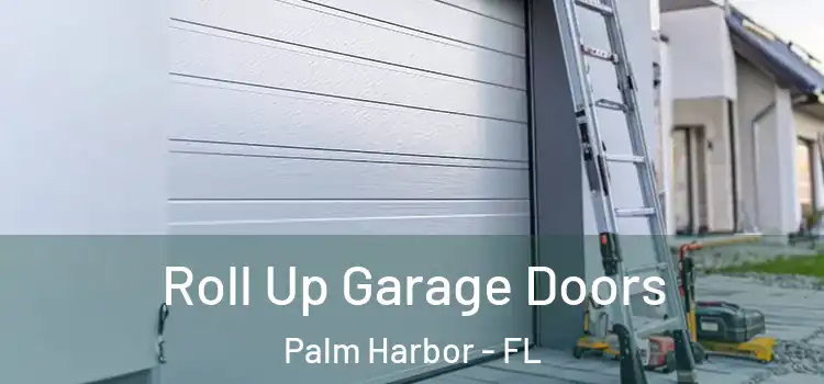  Roll Up Garage Doors Palm Harbor - FL