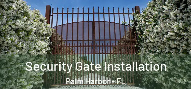 Security Gate Installation Palm Harbor - FL